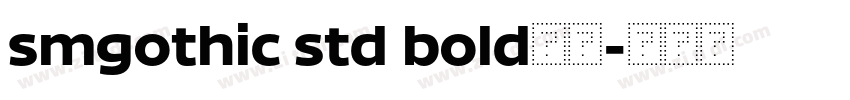 smgothic std bold粗体字体转换